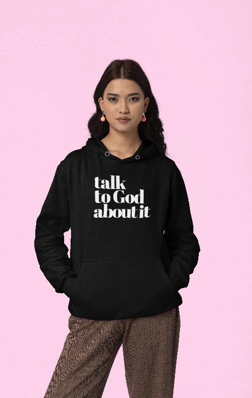 Versatile Hoodie -Talk To God About It Hoodie