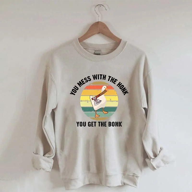 Brushed Cotton Sweatshirt -Mess With The Honk You Get The Bonk Sweatshirt