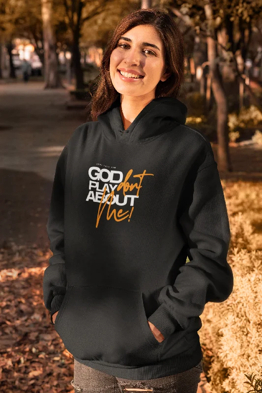 Neutral Hoodie -God Don't Play About Me Hoodie