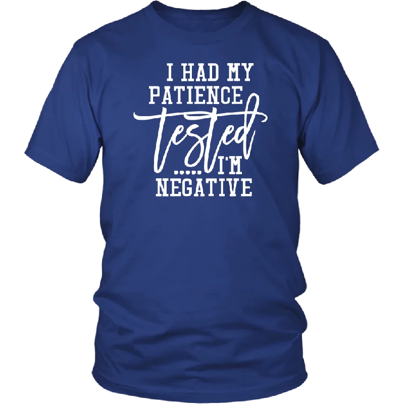 custom photo t-shirts -I Had My Patience Tested...It came back Negative Unisex T-shirt