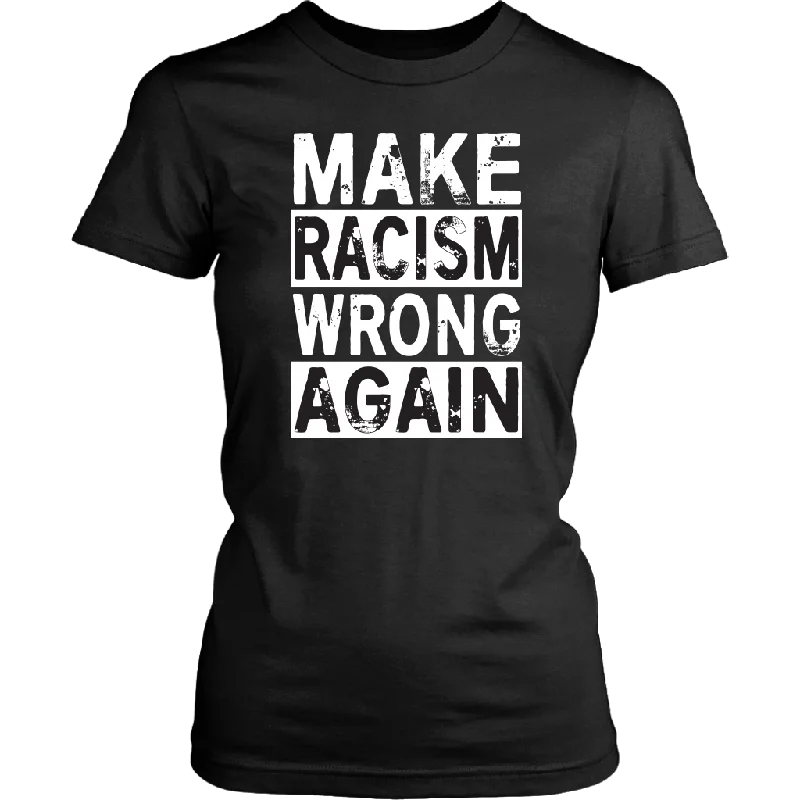 black t-shirts for kids -MAKE RACISM WRONG AGAIN Anti-Trump Women's T-Shirt